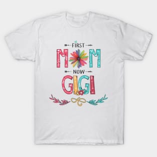 First Mom Now Gigi Wildflowers Happy Mothers Day T-Shirt